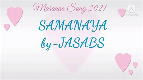 NEW MARANAO SONG 2021-SAMANAYA by- Jasabs - YouTube