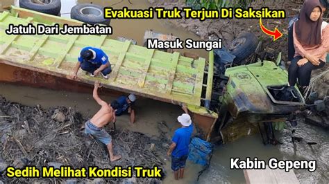 Evakuasi Truck Jatuh Ke Sungai Dari Jembatan Seling Putus Ber