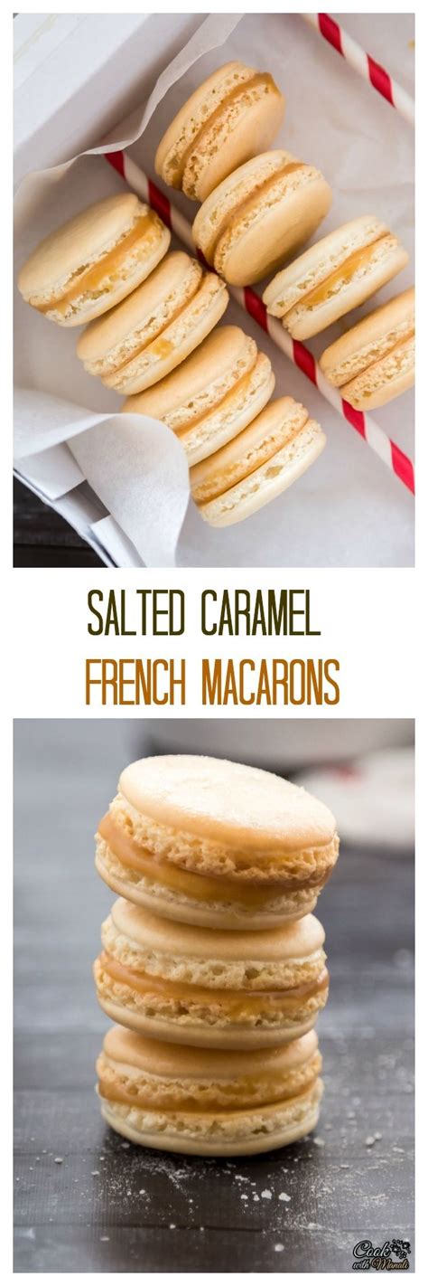 Salted Caramel Macarons French Cookies Desserts Macaron Recipe