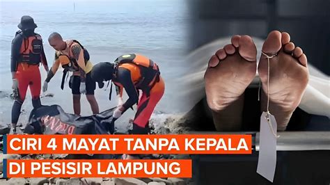 Polisi Ungkap Ciri Ciri Mayat Tanpa Kepala Yang Ditemukan Di Lampung