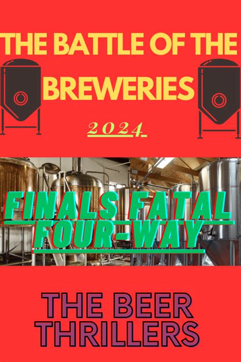 The Battle Of The Breweries 2024 Finals Fatal Four Way The Beer