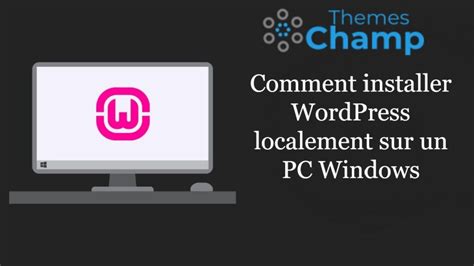 Comment Installer Wordpress Localement Sur Un Pc Windows L Aide De