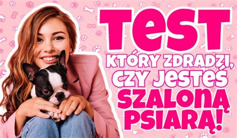 Test który zdradzi czy jesteś szaloną psiarą sameQuizy