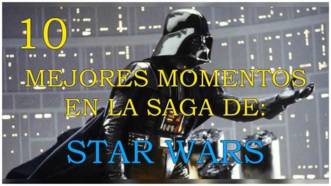 Mejores Momentos En La Saga De Star Wars YouTube