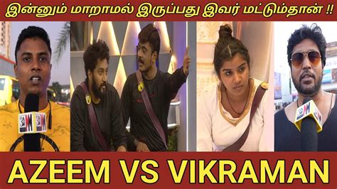 Azeem Vs Vikraman Bigg Boss Season 6 Tamil Bigg Boss Bigg Boss