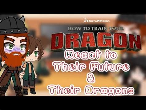 Past HTTYD React To Their Future Their Dragons Part 1 GACHA