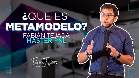 ¿qué Es El Metamodelo Fabián Tejada Master Pnl Youtube