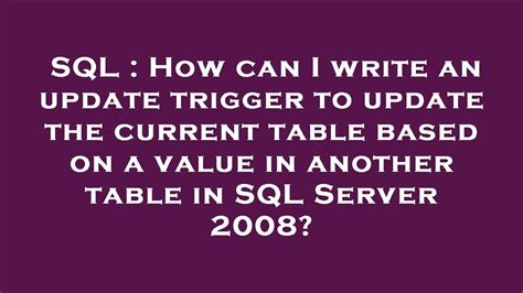 SQL How Can I Write An Update Trigger To Update The Current Table