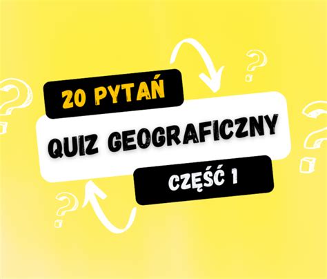 Quiz Geograficzny O Polsce Jak Dobrze Znasz Sw J Kraj Wiecznie Wolni