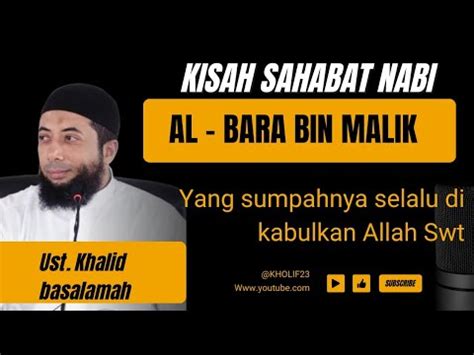 Kisah Sahabat Nabi Al Bara Bin Malik Ustadz Khalid Basalamah