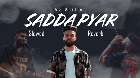 Saada Pyaar Ap Dhillon Slowed Reverb Youtube