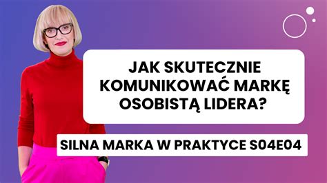 Jak skutecznie komunikować markę osobistą lidera Silna Marka