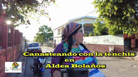 CANASTEANDO CON LA TENCHIS ALDEA BOLAÑOS YouTube