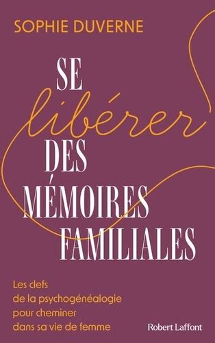 Se Lib Rer Des M Moires Familiales Les Clefs De Sophie Duverne