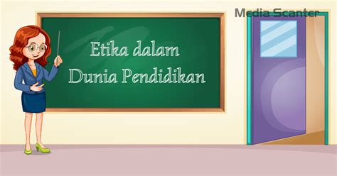 Etika Dalam Dunia Pendidikan Media Scanter