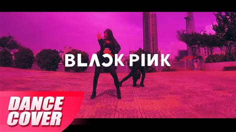 Blackpink Dance Practice Bitch Better Have My Money Dance Cover