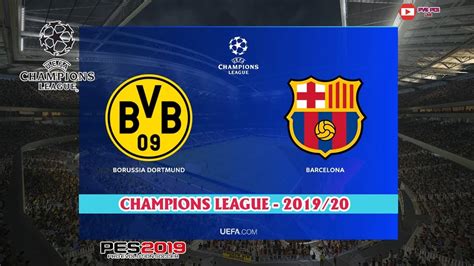 🔴 Dortmund Vs Barcelona Uefa Champions Laegue 2019 Vòng Loại Gameplay Pes 2019 Pc