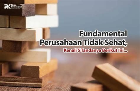 Fundamental Perusahaan Tidak Sehat Ini 5 Tandanya Rivan Kurniawan