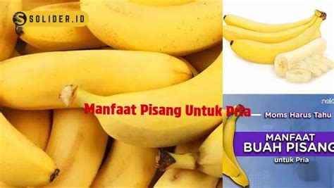 Temukan 7 Manfaat Pisang Untuk Pria Yang Jarang Diketahui Solider