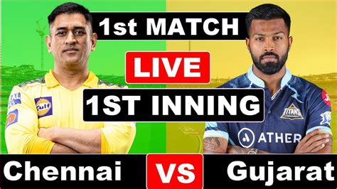 Gt Vs Csk Ipl Live Scores Gujarat Titans Vs Chennai Super Kings Ipl