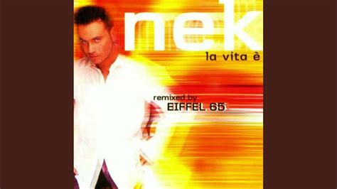 Nek Feat Eiffel 65 La Vita è Remix Youtube