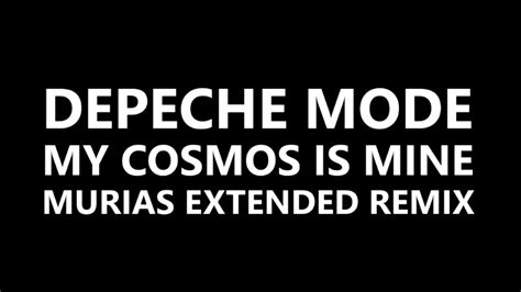 Depeche Mode My Cosmos Is Mine Murias Extended Remix Youtube