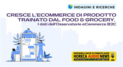 Cresce L ECommerce Di Prodotto Trainato Dal Food Grocery I Dati Dell