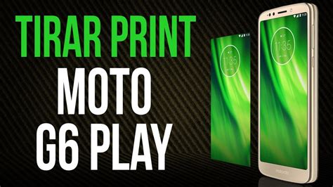 Tirar Print Moto G6 Play YouTube