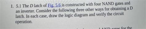 Solved 1 5 1 The D Latch Of Fig 5 6 Is Constructed With Chegg