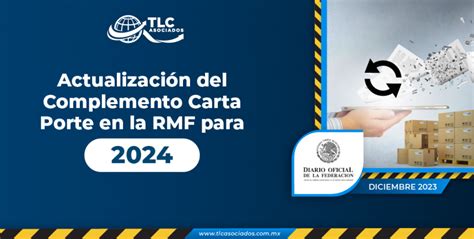 Actualizaci N Del Complemento Carta Porte En La Rmf Para Tlc