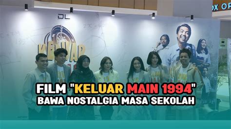 Film Keluar Main 1994 Bawa Nostalgia Masa Sekolah YouTube