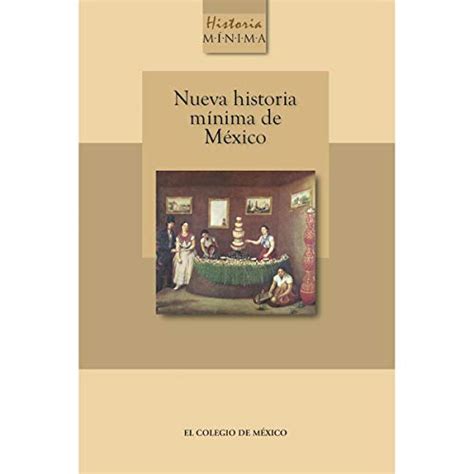 NUEVA HISTORIA MINIMA DE MEXICO Von PABLO ESCALANTE GONZALBO 2014