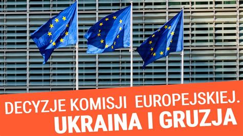 9 11 Komisja Europejska Ukraina i Gruzja Polska powinna rozmawiać z