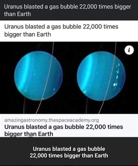 Uranus Blasted A Gas Bubble 22000 Times Bigger Than Earth R