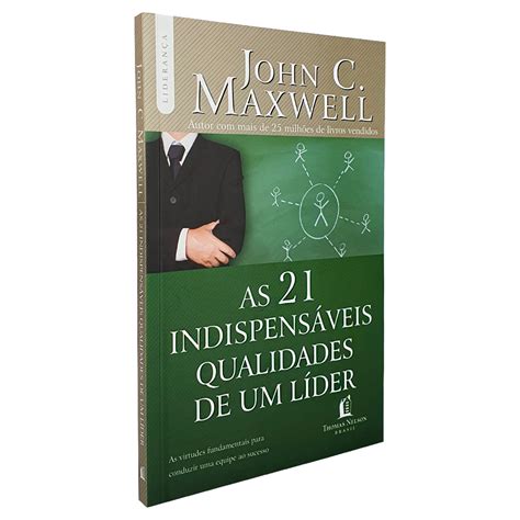 As 21 Indispensáveis Qualidades de um Líder John C Maxwell