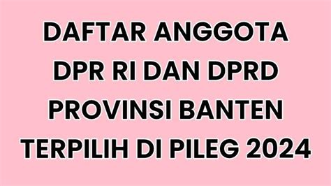 Daftar Nama Semua Anggota Dpr Ri Dan Dprd Provinsi Banten Terpilih Di