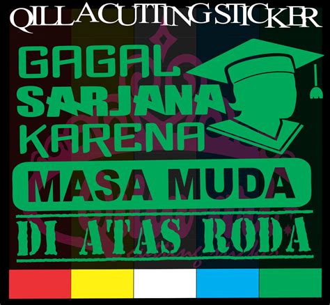 Cutting Sticker Gagal Sarjana Kata Karena Masa Muda Di Atas Roda Stiker