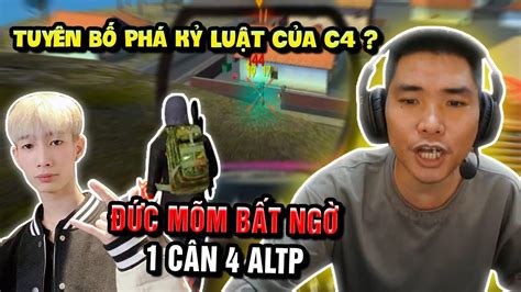 FREE FIRE ĐỨC MÕM BẤT NGỜ 1 CÂN 4 ALTP TUYÊN BỐ PHÁ KỶ LUẬT CỦA C4