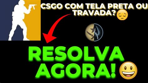 INFÁLIVEL COMO RESOLVER O ERRO DA TELA PRETA NO CSGO 2022 YouTube