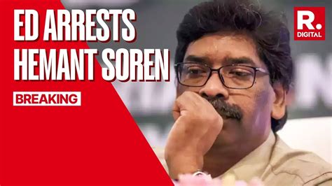 After 7 Hours Of Ed Interrogation Hemant Soren Arrested Republic World