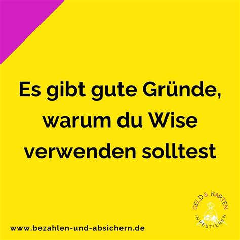 Es gibt gute Gründe warum du Wise verwenden solltest