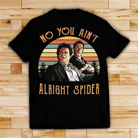 Goodfellas Tommy DeVito Jimmy Conway No You Ain T Alright Spider Shirt