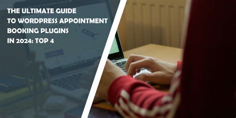 The Ultimate Guide To Wordpress Appointment Booking Plugins In