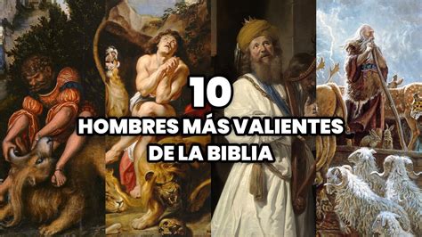 Los 10 Hombres más Valientes de la Biblia El Hombre más Valiente de