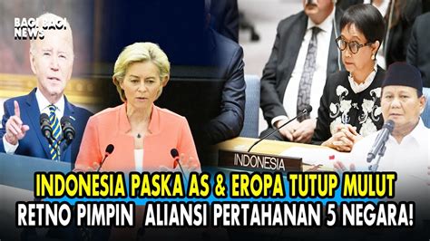 INDONESIA PAKSA AS EROPA TUTUP MILUT MENLU RETNO PIMPIN NPEMBENTUKAN