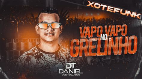 Vapo Vapo Daniel Dos Teclados Xote Funk Youtube