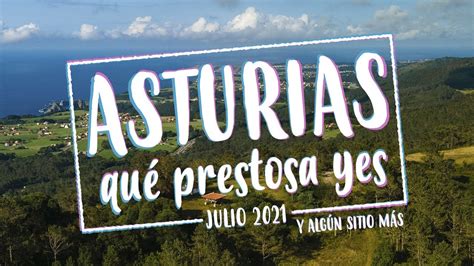 Asturias qué prestosa yes Julio 2021 4k YouTube