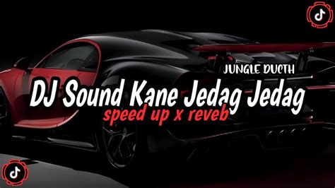 Dj Sound Kane Jedag Jedug Full Bass Speed Up X Reverb Youtube Music