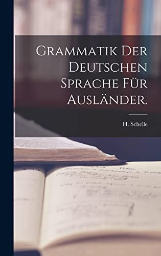 Grammatik Der Deutschen Sprache Für Ausländer Schelle H