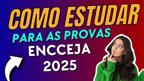 Como Estudar Para O Encceja 2025 - ENCCEJA 2025 - COMO ESTUDAR PARA AS PROVAS DO ENCCEJA? - YouTube